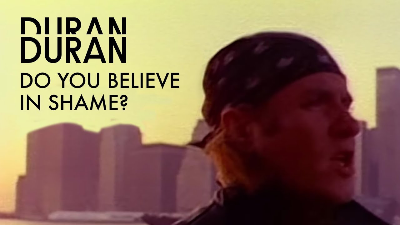 Duran Duran – Do You Believe In Shame