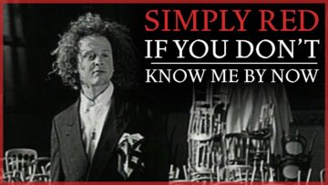 Simply Red – If You Don’t Know Me By Now