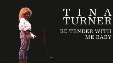 Tina Turner – Be Tender With Me Baby