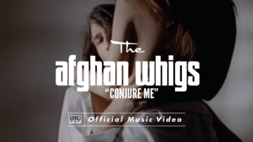 The Afghan Whigs – Conjure Me