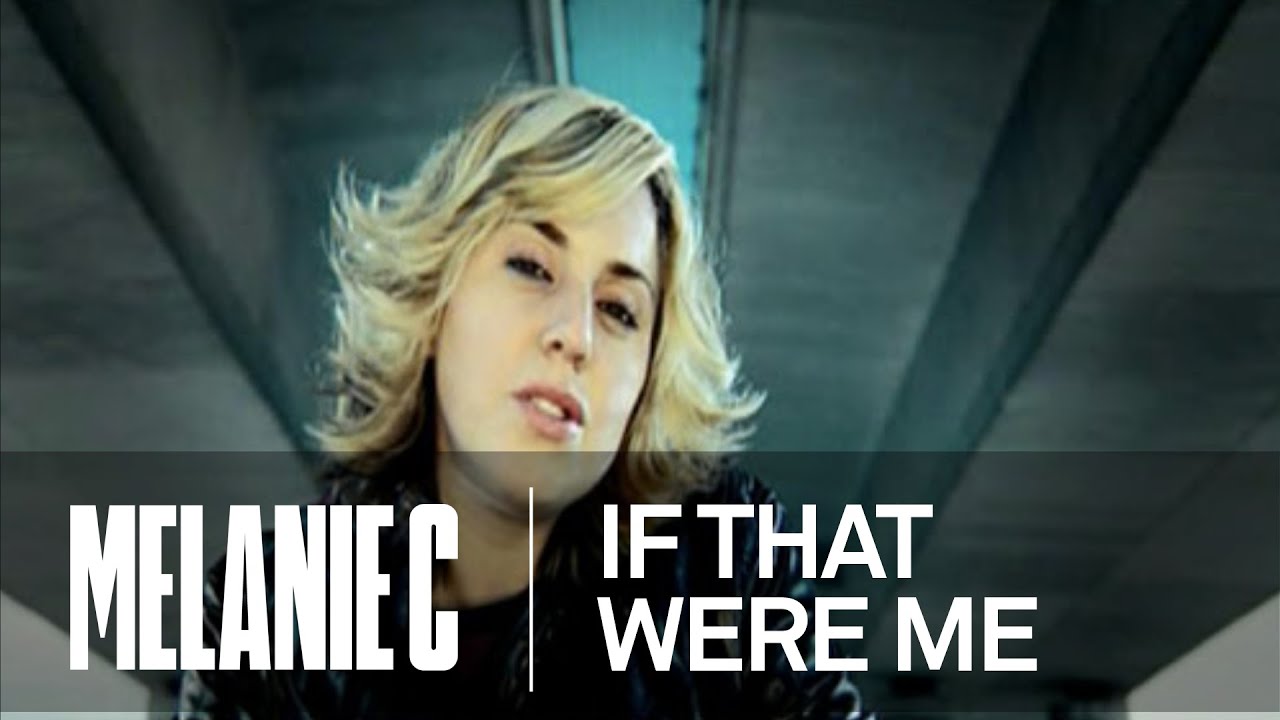 Melanie C – If That Were Me