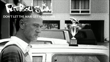 Fatboy Slim – Don’t Let The Man Get You Down