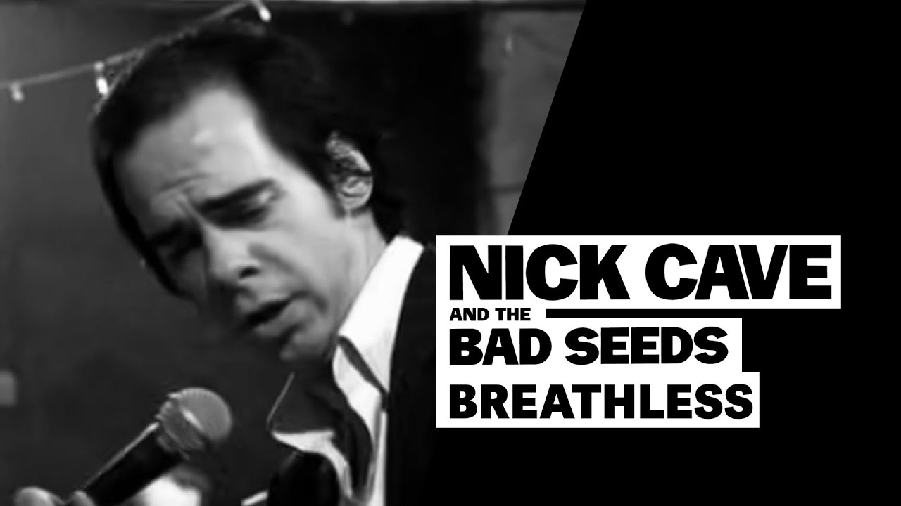Nick Cave & The Bad Seeds – Breathless