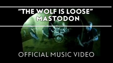 Mastodon – The Wolf Is Loose