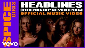 Spice Girls – Headlines (Friendship Never Ends)