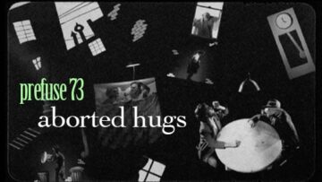 Prefuse 73 – Aborted Hugs