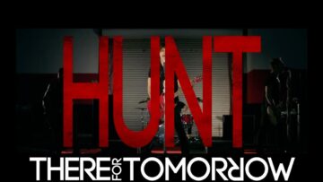 There For Tomorrow – Hunt Hunt Hunt