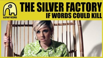 The Silver Factory – If Words Could Kill