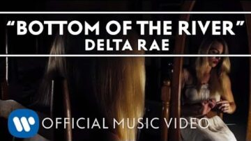 Delta Rae – Bottom of the River