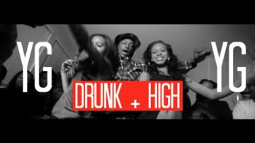 YG – Drunk and High