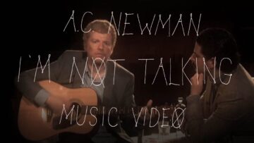 A.C. Newman – I’m Not Talking