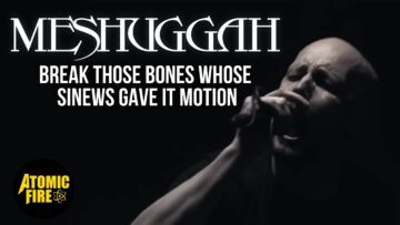 Meshuggah – Break Those Bones Whose Sinews Gave It Motion