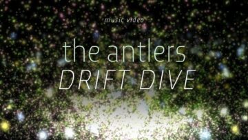 The Antlers – Drift Dive