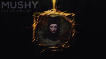 Mushy – Can I Hold The Sky