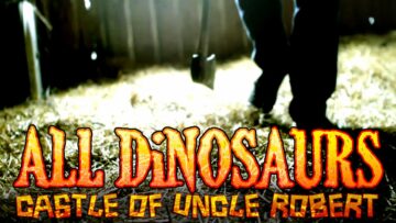 All Dinosaurs – The Castle of Uncle Robert