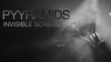 PYYRAMIDS – Invisible Scream