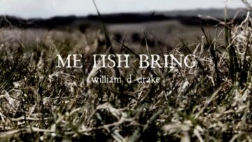 William D. Drake – Me Fish Bring