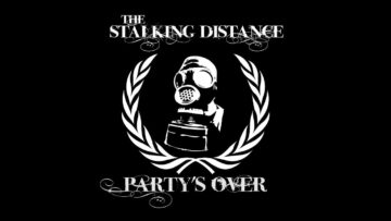 The Stalking Distance – Party’s Over