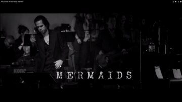 Nick Cave & The Bad Seeds – Mermaids