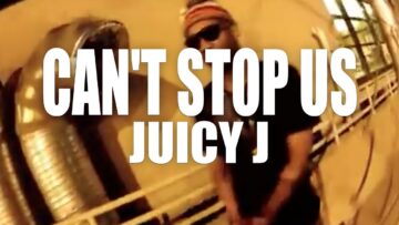 Juicy J – Can’t Stop Us  (Version 2)