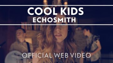 Echosmith – Cool Kids  (Version 1)