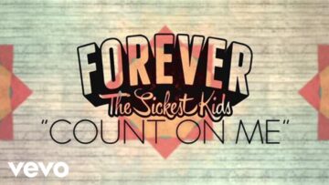 Forever The Sickest Kids – Count on Me (For Nothing)