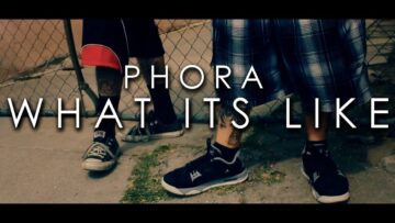 Phora – What It’s Like