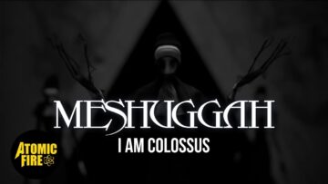 Meshuggah – I Am Colossus
