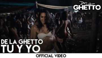 De La Ghetto – Tu Y Yo