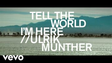Ulrik Munther – Tell The World I’m here