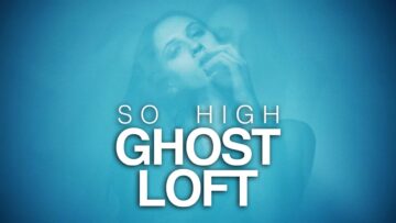 Ghost Loft – So High