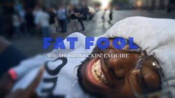 Mr. Muthafuckin’ eXquire – Fat Fool