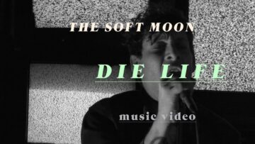 The Soft Moon – Die Life
