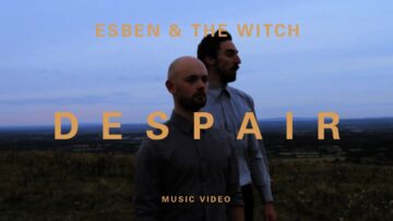 Esben And The Witch – Despair