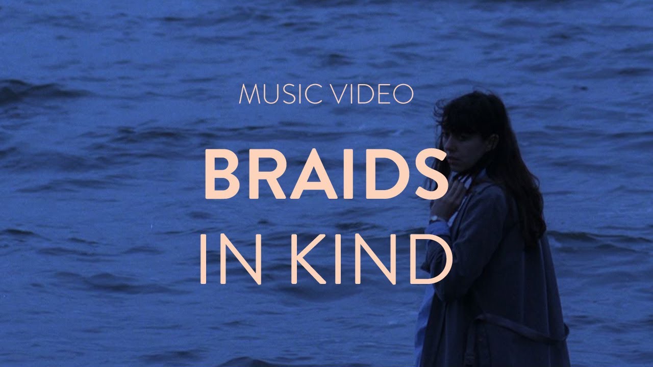 BRAIDS – IN KIND