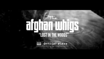 The Afghan Whigs – Lost in the Woods