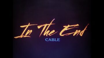 Cable – In The End