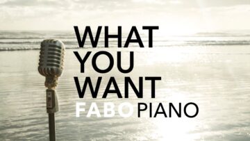 Fabo Piano – What You Want