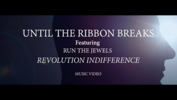 Until The Ribbon Breaks – Revolution Indifference  (Version 1)