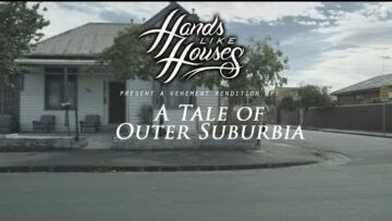 Hands Like Houses – A Tale of Outer Suburbia