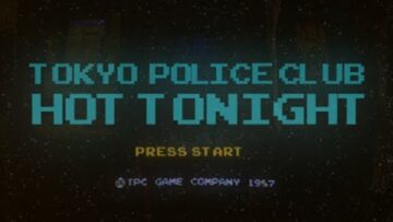 Tokyo Police Club – Hot Tonight