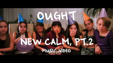 Ought – New Calm, Pt. 2