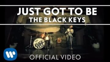 The Black Keys – Just Got to Be