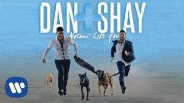 Dan and Shay – Nothin’ Like You