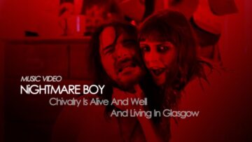 NiGHTMARE BOY – Chivalry Is Alive And Well And Living In Glasgow