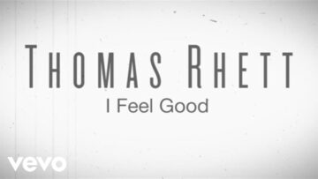 Thomas Rhett – I Feel Good