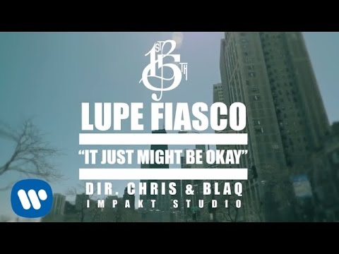 Lupe Fiasco – It Just Might Be Okay