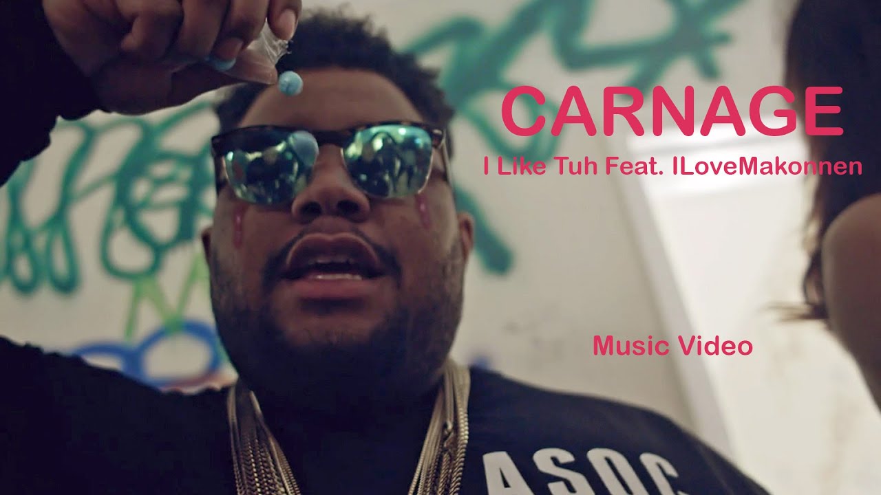 Carnage – I Like Tuh