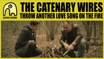 The Catenary Wires – Throw Another Love Song on The Fire