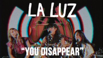La Luz – You Disappear